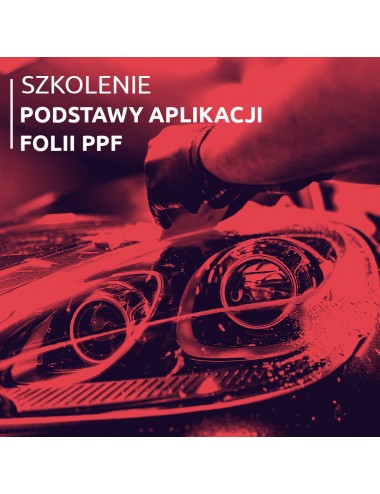 SZKOLENIE Podstawy aplikacji folii PPF