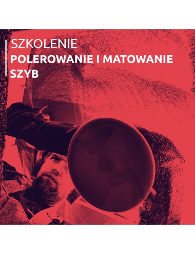SZKOLENIE Polerowanie i matowanie szyb