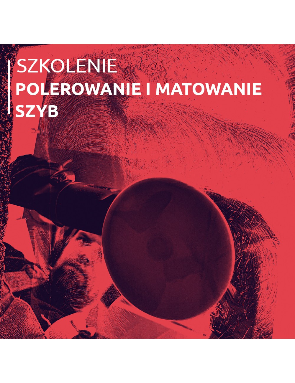 SZKOLENIE Polerowanie i matowanie szyb
